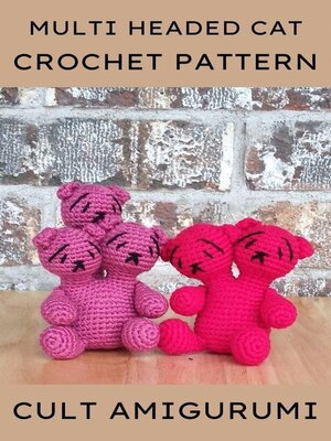cover image of Multi Headed Kitty Cat Cult Amigurumi Pattern Pack